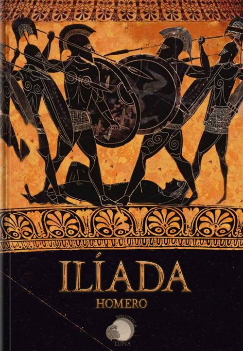 Cover of the book Ilíada by Homero, Biblioteca Luna