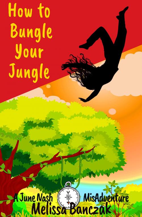 Cover of the book How to Bungle Your Jungle by Melissa Banczak, Melissa Banczak