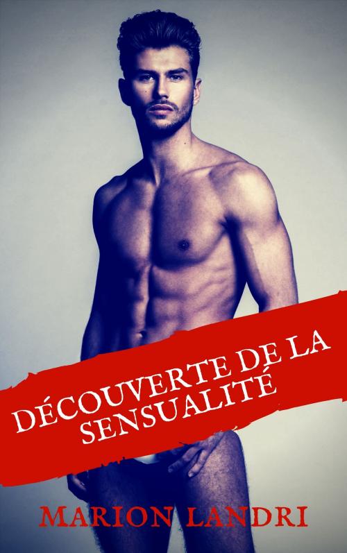 Cover of the book Découverte de la sensualité by Marion Landri, ML Edition