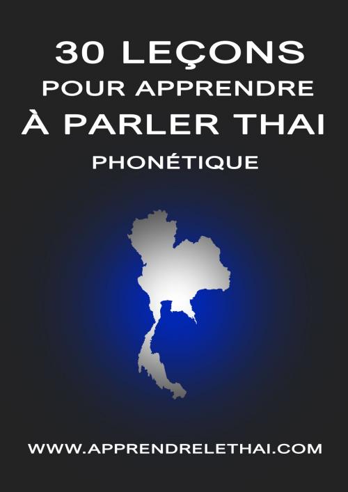 Cover of the book 30 Leçons pour Apprendre à Parler Thaï by Christophe Philippon, Apprendrelethai.com