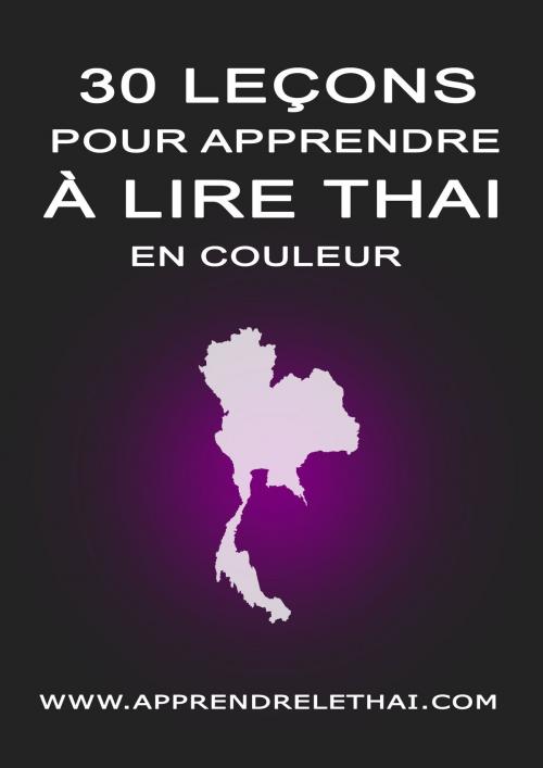 Cover of the book 30 Leçons pour Apprendre à Lire Thaï by Christophe Philippon, Apprendrelethai.com