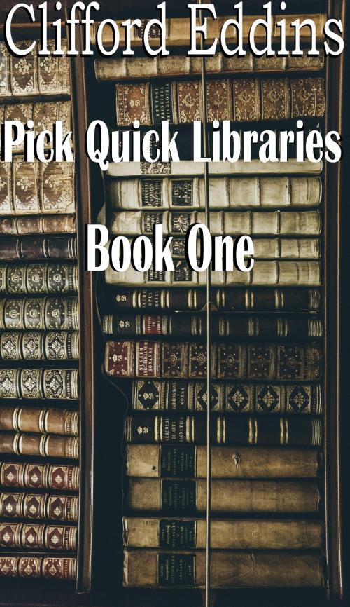 Cover of the book Pick Quick Libraries ( book 1 ) by Clifford Eddins, Clifford Eddins