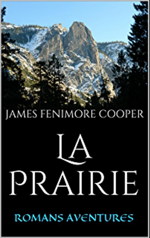 Cover of the book La Prairie by James Fenimore Cooper, LE SERPENT À PLUMES