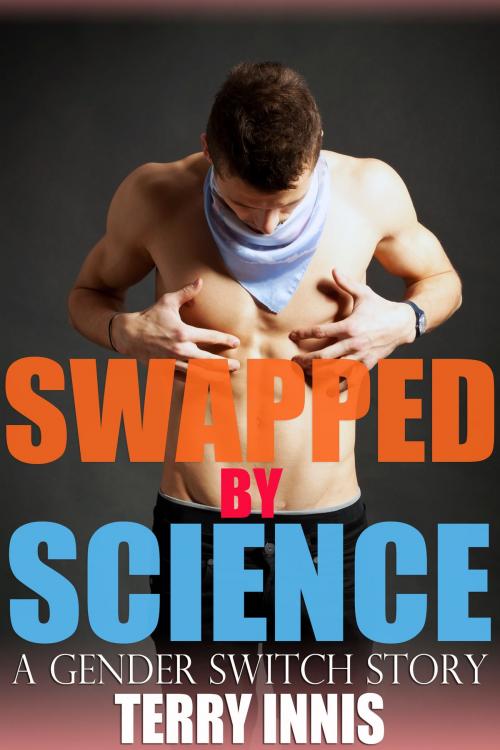 Cover of the book Swapped by Science by Terry Innis, Jillian Cumming