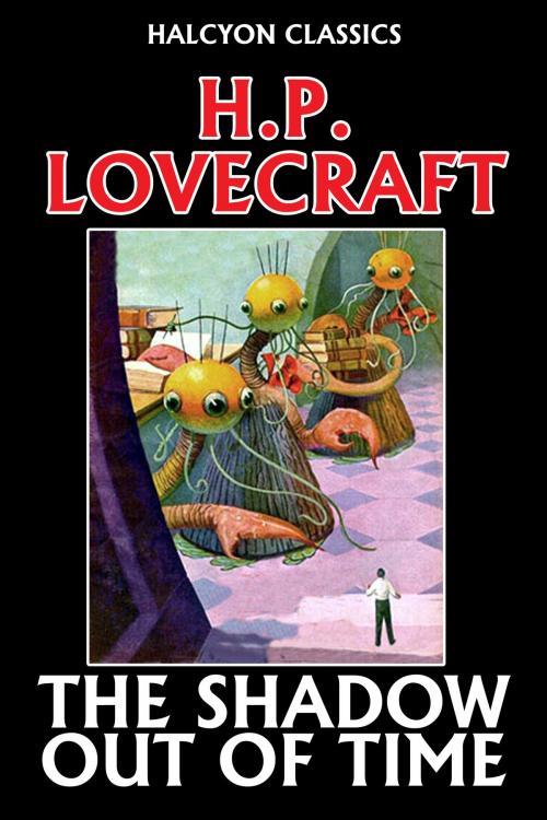 Cover of the book The Shadow Out of Time by H. P. Lovecraft, Halcyon Press Ltd.