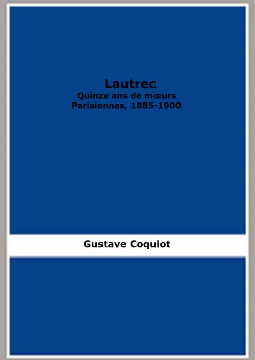 Cover of the book Lautrec by Gustave Coquiot, FB Editions