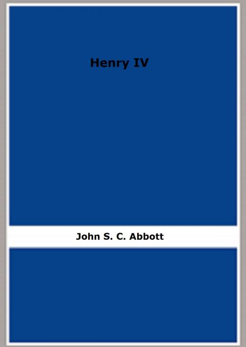 Cover of the book Henry IV by John S. C. Abbott, FB Editions