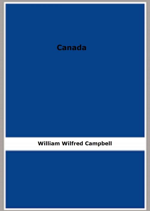 Cover of the book Canada by William Wilfred Campbell, FB Editions