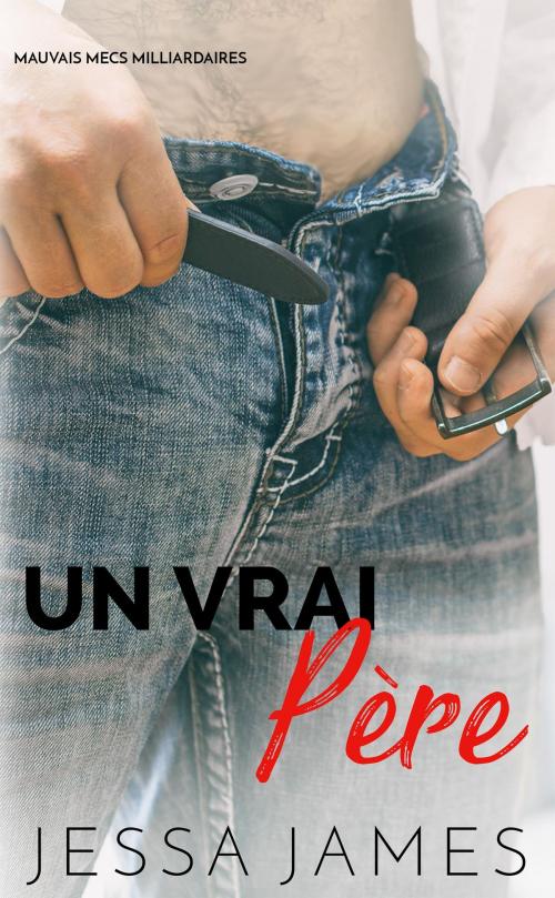 Cover of the book Un vrai père by Jessa James, Jessa James