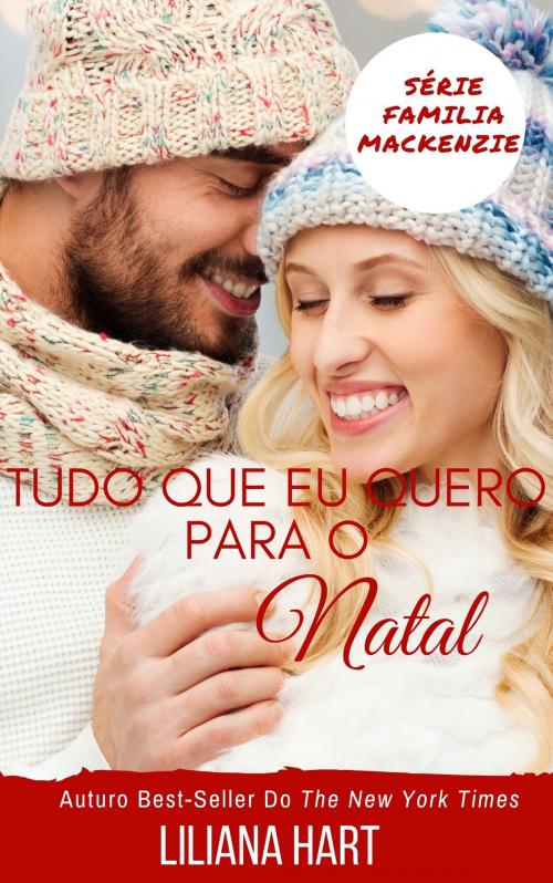 Cover of the book Tudo Que Eu Quero Para O Natal by Liliana Hart, 7th Press LLC