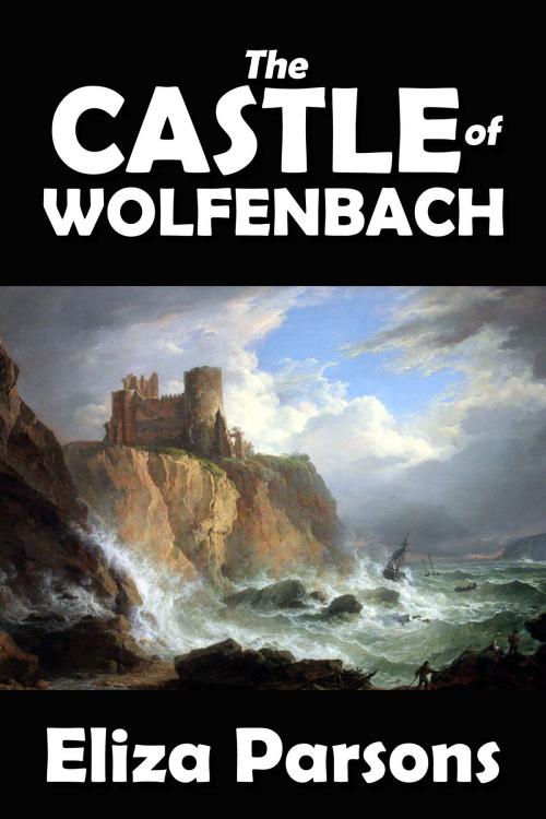Cover of the book The Castle of Wolfenbach by Eliza Parsons, Halcyon Press Ltd.