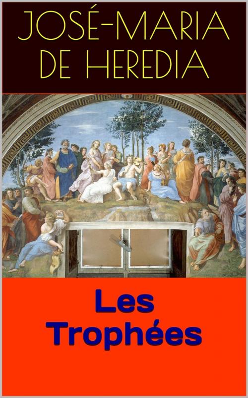 Cover of the book Les Trophées by José-Maria de Heredia, PRB