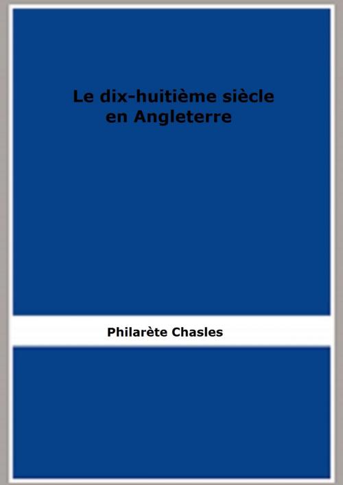 Cover of the book Le Dix-huitième siècle en Angleterre by Philacrète Chasles, FB Editions