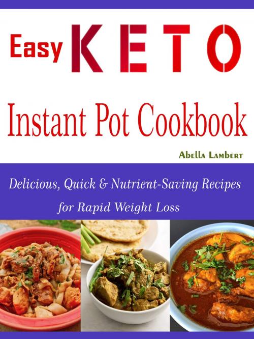 Cover of the book Easy Keto Instant Pot Cookbook by Abella Lambert, Anita Parekh