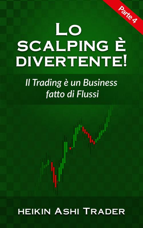 Cover of the book Lo Scalping è divertente! 4 by Heikin Ashi Trader, Dao Press LLC