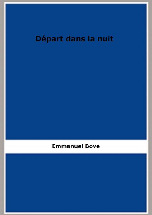 Cover of the book Départ dans la nuit by Emmanuel Bove, FB Editions