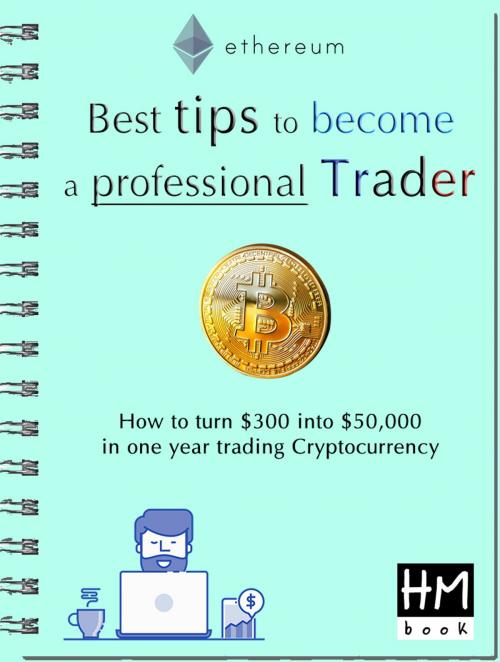 Cover of the book Best tips to become a professional Trader by Pham Hoang Minh, HM's book