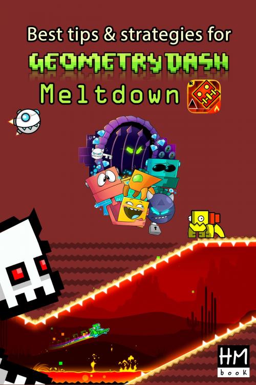 Cover of the book Best tips & strategies for Geometry Dash Meltdown by Pham Hoang Minh, HM's book