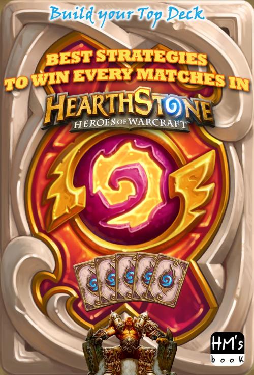 Cover of the book Best strategies to win every matches in Hearthstone by Pham Hoang Minh, HM's book