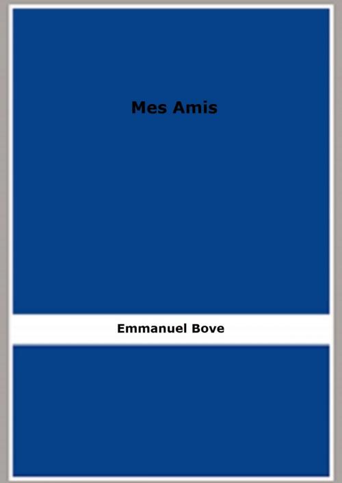 Cover of the book Mes Amis by Emmanuel Bove, FB Editions