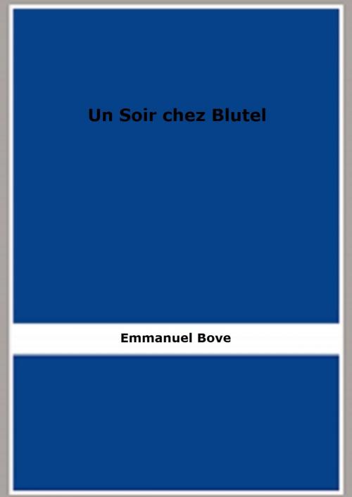 Cover of the book Un Soir chez Blutel by Emmanuel Bove, FB Editions