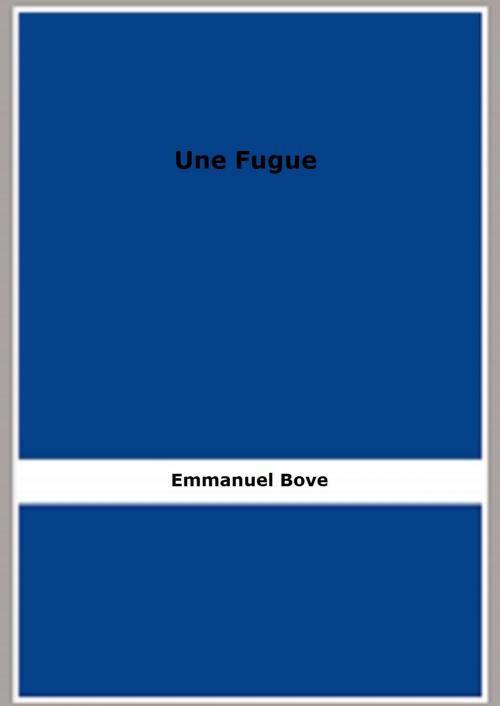 Cover of the book Une Fugue by Emmanuel Bove, FB Editions