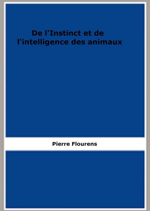 Cover of the book De l'Instinct et de l'intelligence des animaux by Pierre Flourens, FB Editions