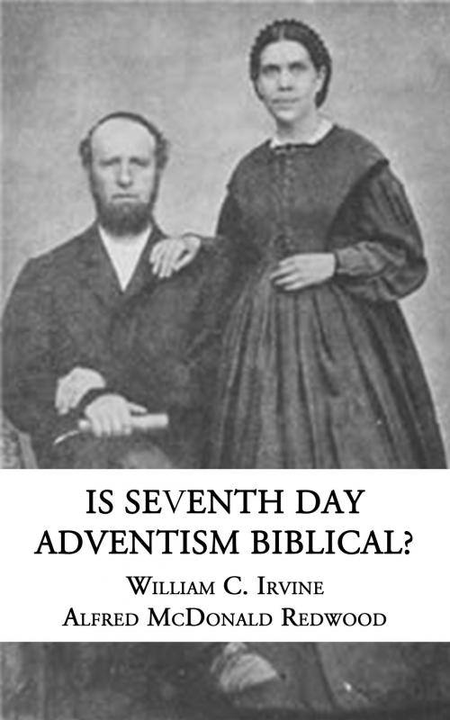 Cover of the book Is Seventh-Day Adventism Biblical? by William C. Irvine, Alfred McDonald Redwood, CrossReach Publications