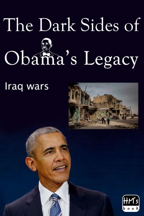 Cover of the book The Dark Sides of Obama’s Legacy by Pham Hoang Minh, HM's book