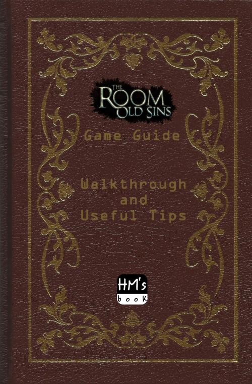 Cover of the book The Room Old Sins - Walkthrough Guide and Useful Tips by Pham Hoang Minh, HM's book