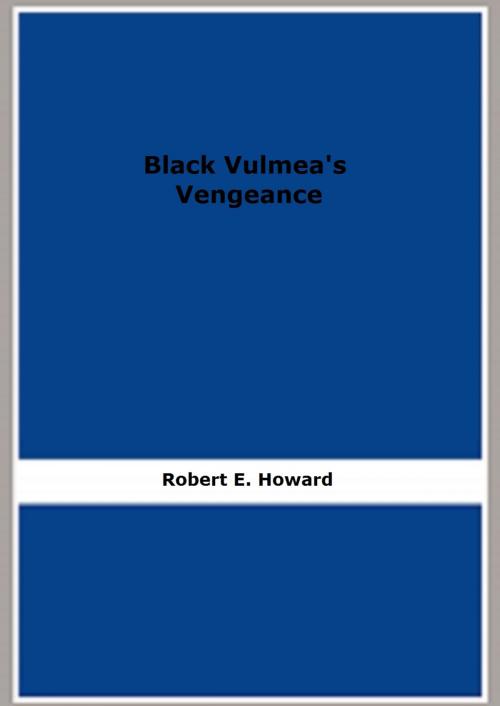 Cover of the book Black Vulmea's Vengeance by Robert E. Howard, FB Editions
