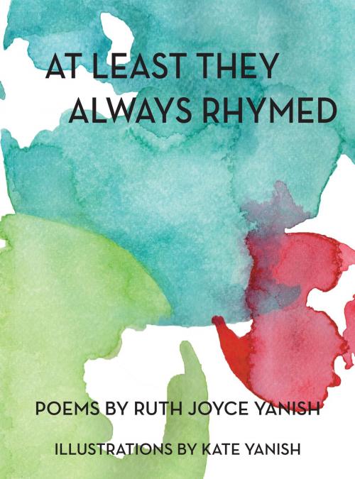 Cover of the book At Least They Always Rhymed by Ruth Yanish, Dog Ear Publishing