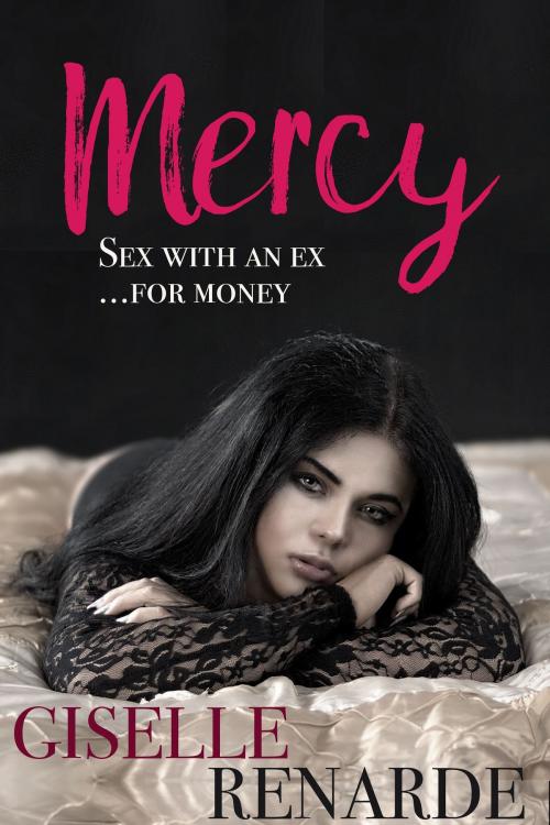 Cover of the book Mercy: Sex with an Ex for Money by Giselle Renarde, Excessica