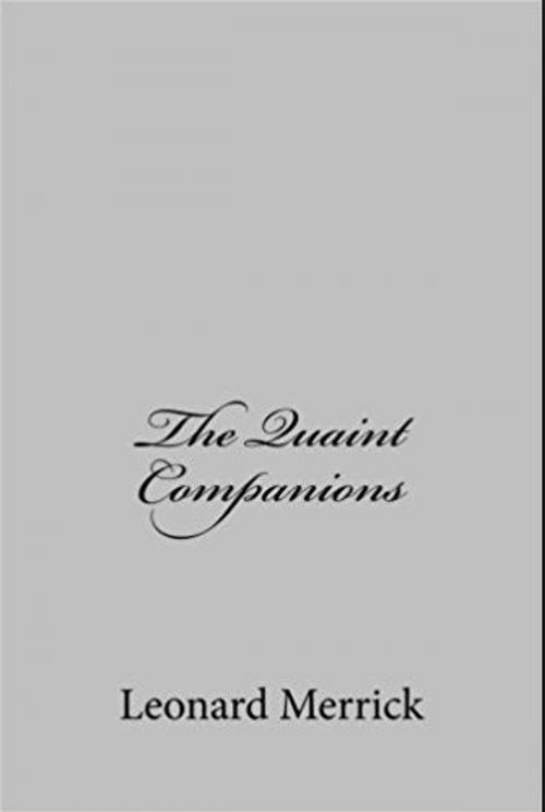 Cover of the book THE QUAINT COMPANIONS by LEONARD MERRICK, Jwarlal