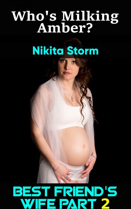 Cover of the book Who's Milking Amber? by Nikita Storm, Nikita Storm