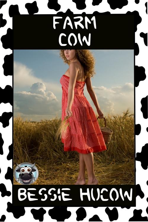 Cover of the book Farm Cow by Bessie Hucow, Bessie Hucow