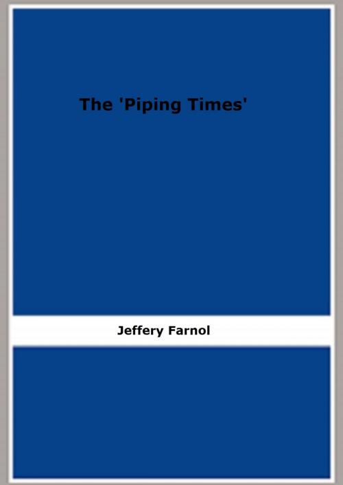 Cover of the book The 'Piping Times' by Jeffery Farnol, FB Editions