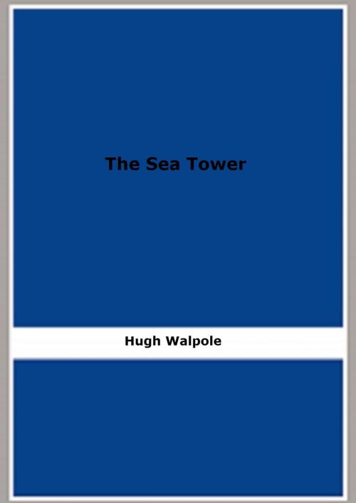 Cover of the book The Sea Tower by Hugh Walpole, FB Editions