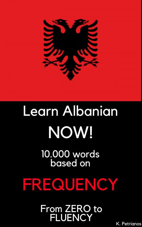 Cover of the book Learn Albanian NOW! by Konstantinos Petrianos, Konstantinos Petrianos