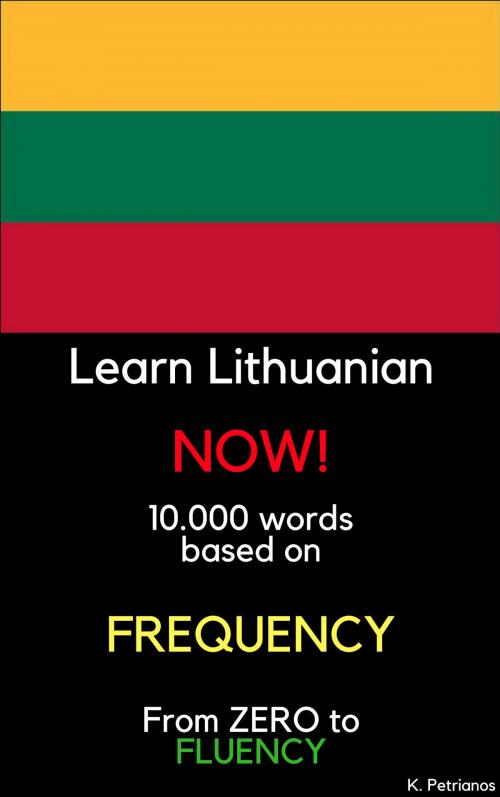 Cover of the book Learn Lithuanian NOW! by Konstantinos Petrianos, Konstantinos Petrianos