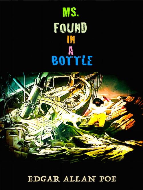 Cover of the book Ms. Found In A Bottle by Edgar Allan Poe, Editions Artisan Devereaux LLC