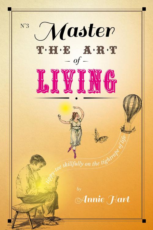 Cover of the book Master the Art of Living by Annie Hart, Change the World Publishing