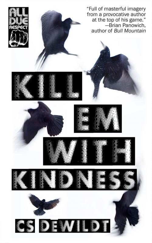 Cover of the book Kill 'Em With Kindness by CS DeWildt, Down & Out Books