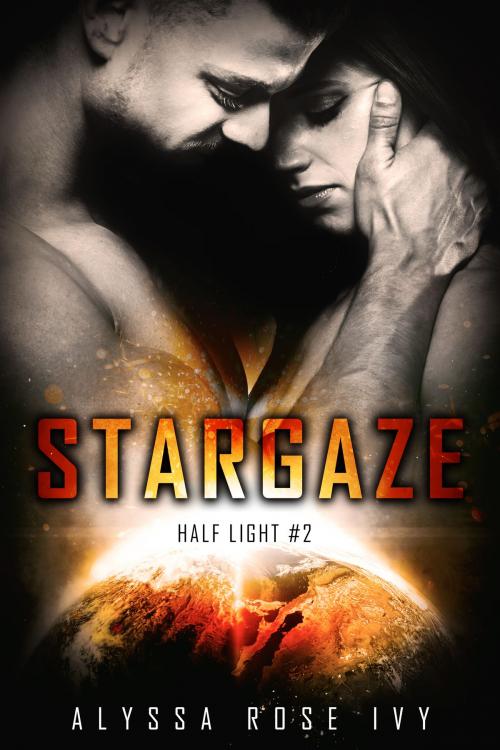 Cover of the book Stargaze (Half Light #2) by Alyssa Rose Ivy, Alyssa Rose Ivy