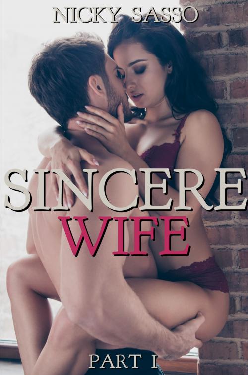 Cover of the book Sincere Wife I by Nicky Sasso, Nicky Sasso