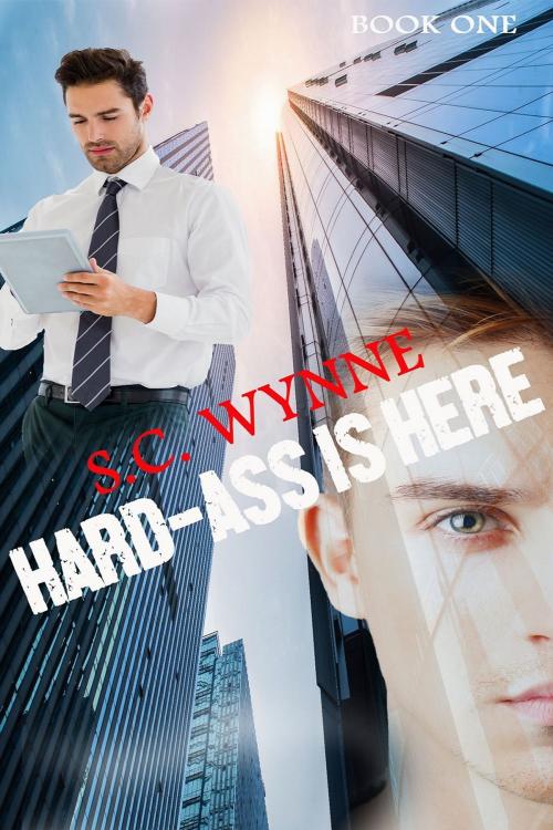 Cover of the book Hard-Ass Is Here by S.C. Wynne, Wynne Wynne Publishing