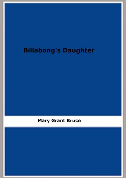 Cover of the book Billabong's Daughter by Mary Grant Bruce, FB Editions