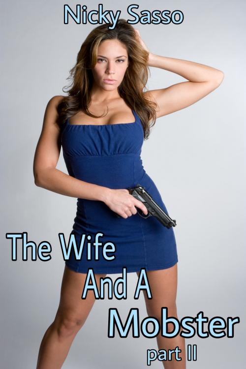 Cover of the book The Wife And A Mobster II by Nicky Sasso, Nicky Sasso