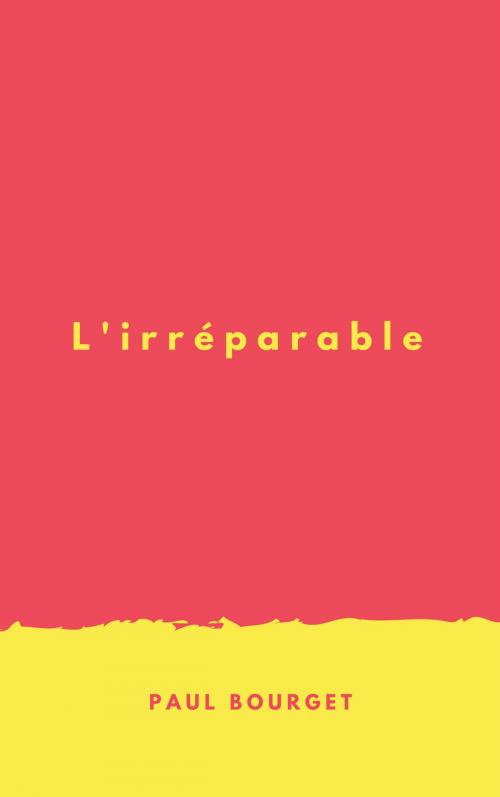 Cover of the book L'irréparable by Paul Bourget, Sam Edit