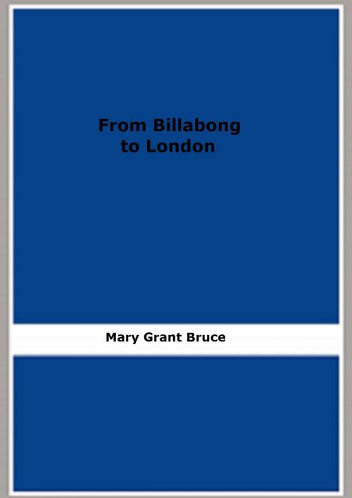 Cover of the book From Billabong to London by Mary Grant Bruce, FB Editions